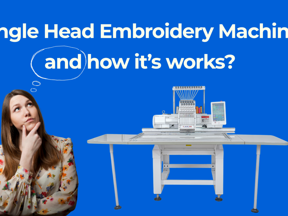 Single Head Embroidery Machine and how it's works?